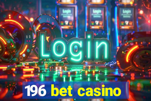 196 bet casino